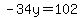-34y=102