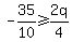 -35%2F10%3E=2q%2F4