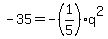 -35=+-%281%2F5%29q%5E2