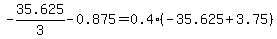 -35.625%2F3-0.875=0.4%28-35.625%2B3.75%29