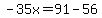 -35x=91-56