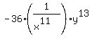 -36%2A%281%2F%28x%5E11%29%29%2Ay%5E13