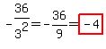 -36%2F3%5E2=-36%2F9=highlight%28-4%29