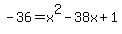 -36=+x%5E2-38x%2B1