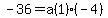 -36+=+a%281%29%2A%28-4%29