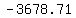 -3678.71