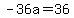 -36a+=+36
