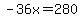 -36x=280