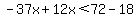 -37x%2B12x%3C72-18