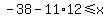 -38-11%2A12%3C=x