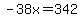 -38x=342