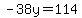 -38y=114