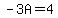 -3A=4