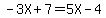 -3X%2B7=5X-4