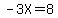 -3X=8