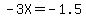 -3X+=+-1.5
