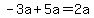 -3a%2B5a=2a