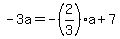 -3a=-%282%2F3%29a%2B7