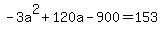 -3a%5E2%2B120a-900=153