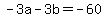 -3a+-+3b+=+-60