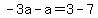 -3a-a=3-7