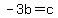 -3b=c