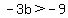 -3b%3E-9