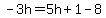 -3h=5h%2B1-8