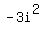 -3i%5E2