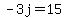 -3j=15