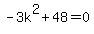 -3k%5E2%2B48=0