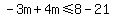 -3m%2B4m%3C=8-21