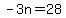 -3n=28