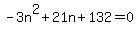 -3n%5E2%2B21n%2B132=0
