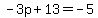 -3p%2B13=-5
