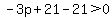 -3p%2B21-21%3E0