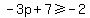 -3p%2B7%3E=-2