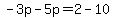 -3p-5p=2-10