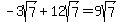 -3sqrt%28+7%29+%2B+12sqrt%287%29+=+9sqrt%287%29