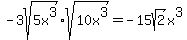 -3sqrt%285x%5E3%29%2Asqrt%2810x%5E3%29=-15sqrt%282%29x%5E3%29