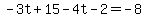 -3t%2B15-4t-2=-8