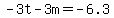 -3t-3m=-6.3