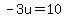 -3u=10