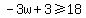 -3w%2B3%3E=18