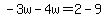 -3w-4w=2-9
