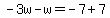 -3w-w=-7%2B7