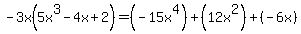 -3x%285x%5E3-4x%2B2%29=%28-15x%5E4%29%2B%2812x%5E2%29%2B%28-6x%29