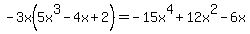 -3x%285x%5E3-4x%2B2%29=-15x%5E4%2B12x%5E2-6x