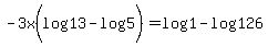 -3x%28log%2813%29-log%285%29%29=log%281%29-log%28126%29+