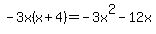 -3x%28x%2B4%29+=+-3x%5E2+-+12x